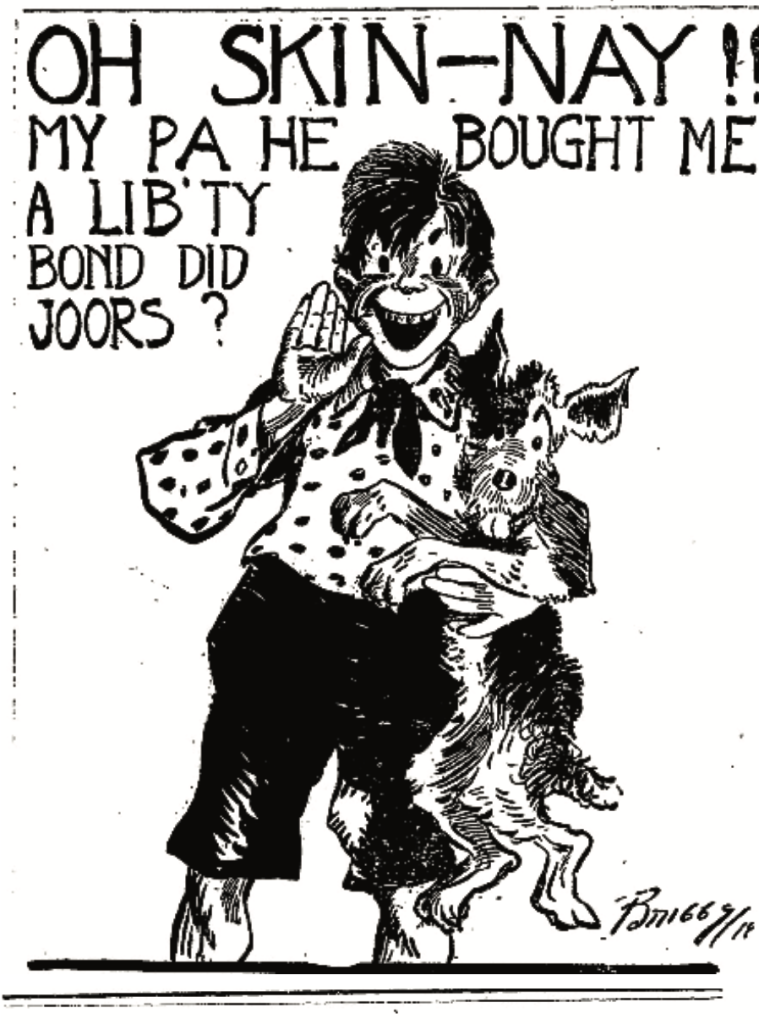 An old illustration of a boy and a dog saying "Oh skin-nay!! My Pa He bought me a lib'ty bond did joors?"